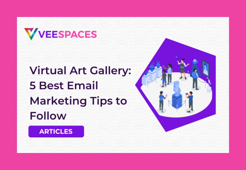 Virtual Art Gallery: 5 Best Email Marketing Tips to Follow