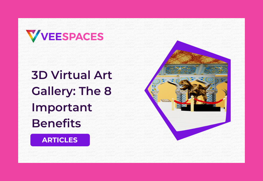 3d Virtual Art Gallery The 8 Important Benefits
