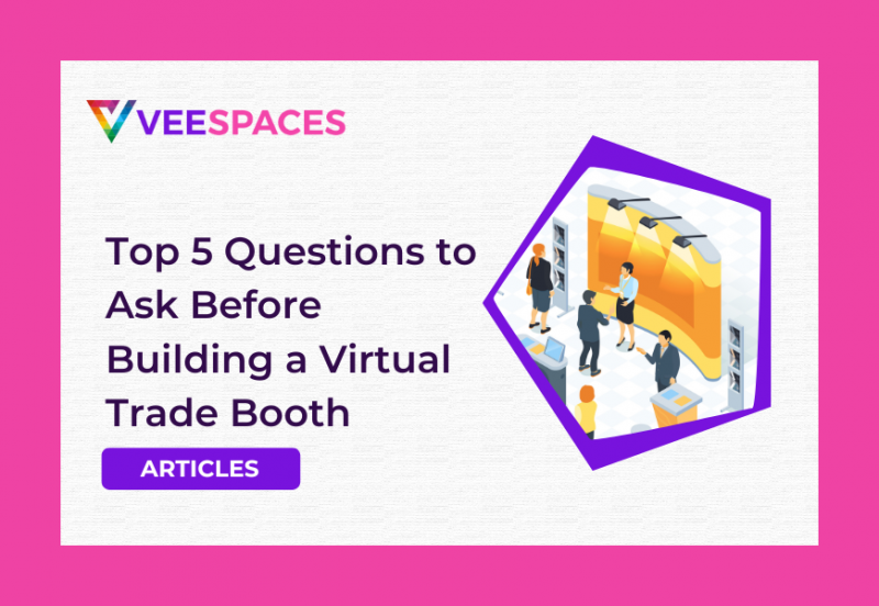 Top 5 Questions to Ask Before Building a Virtual Trade Booth