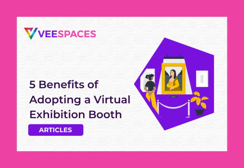 5 Benefits of Adopting a Virtual Exhibition Booth