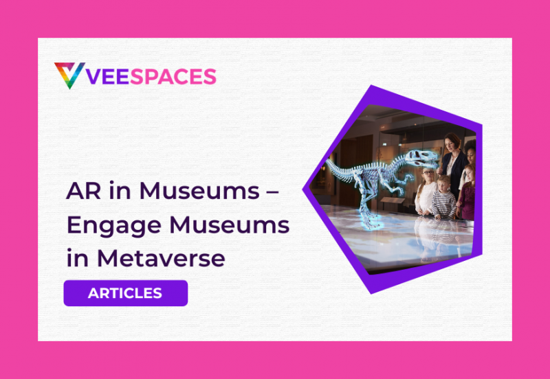 Augmented Reality in Museums – Engage Museums in Metaverse