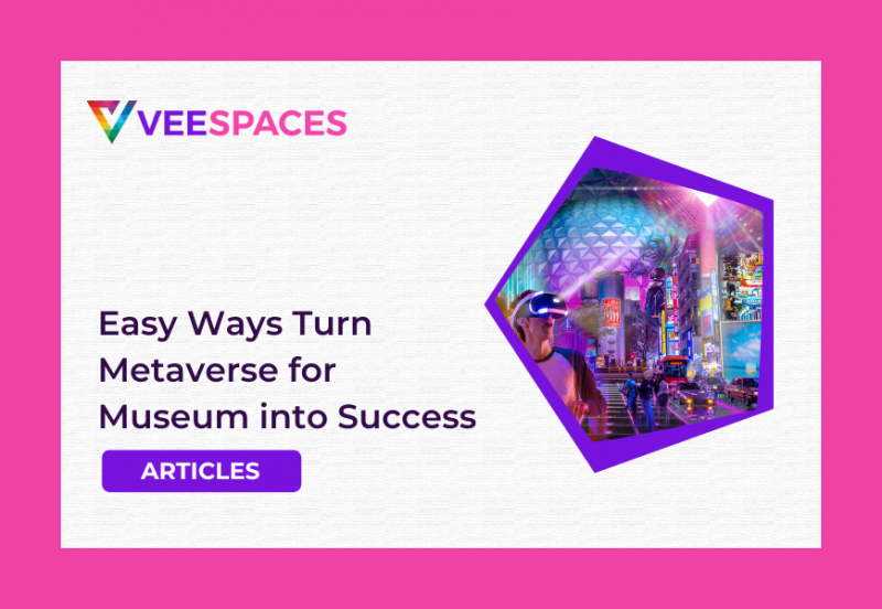 Easy Ways You Can Turn Metaverse for Museum into Success