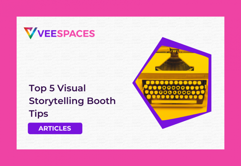 Top 5 Visual Storytelling Booth Tips to Follow
