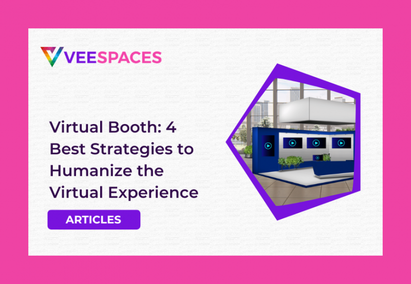 Virtual Booth: 4 Best Strategies to Humanize the Virtual Experience